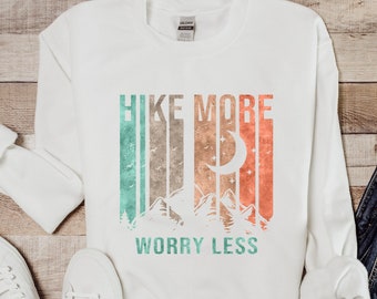 Hike More Worry Less Sweatshirt, Hike More Sweater, Hiking Mountains Crewneck, Mountain Hoodie, Mountain Hiking Graphic, Take a Hike, Hiking