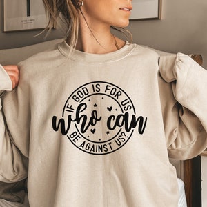 Christian Sweatshirt Faith Crewneck Sweatshirt Christian If God Is For Gift for Christian Gift Jesus Sweatshirt Faith Sweatshirt Bible Verse