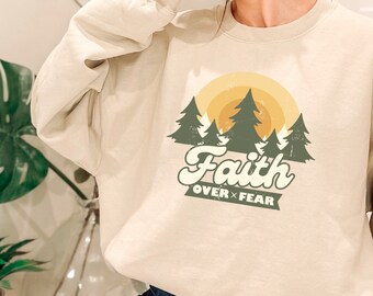Faith Over Fear Sweatshirt, Christian Clothing, Bible Verse Shirt, Faith Sweatshirt for Women, Faith Crewneck Sweater, Gift for Christian