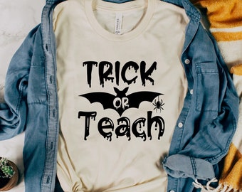 Trick or Teach Shirt, Halloween Teacher Shirt, Halloween Shirt for Teachers, Funny Teacher, Funny Halloween, Trick or Treat Shirt, Fall