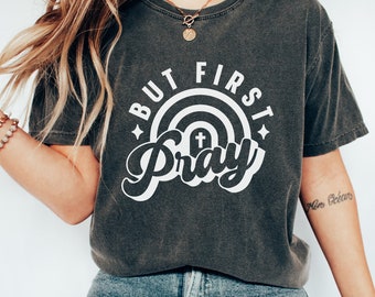 Pray T-Shirt, Comfort Colors T Shirt, Christian Shirt, But First Pray, Religious Clothing, Christian Apparel, Faith Shirt, Jesus Loves You