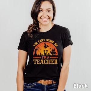 Funny Halloween Shirt for Teacher T-Shirt for Halloween You Can't Scare Me I'm A Teacher Tee Halloween Teacher Shirt Halloween Party Tshirt