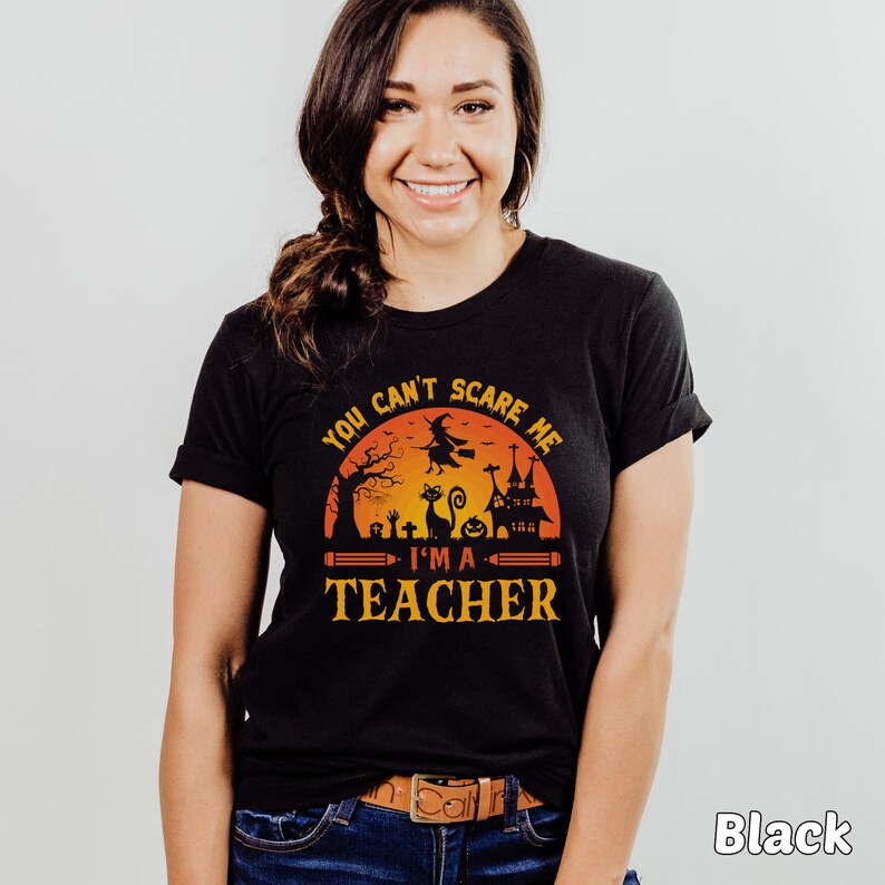 Funny Halloween Shirt for Teacher T-Shirt for Halloween You Can't Scare Me I'm A Teacher Tee Halloween Teacher Shirt Halloween Party Tshirt