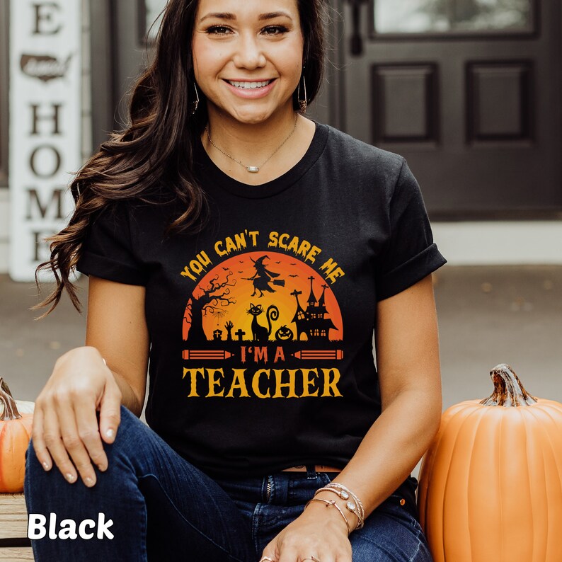 Funny Halloween Shirt for Teacher T-Shirt for Halloween You Can't Scare Me I'm A Teacher Tee Halloween Teacher Shirt Halloween Party Tshirt