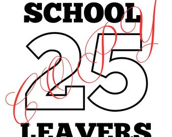 school leavers hoodie,tshirt leavers PNG, jpeg, svg DIGITAL FILE