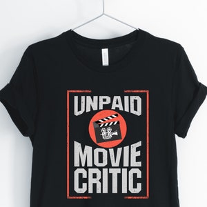Unpaid Movie Critic Unisex Shirt, movie critic Shirt, movie lover gift, director shirt, movie lover shirt, action shirt, movie night