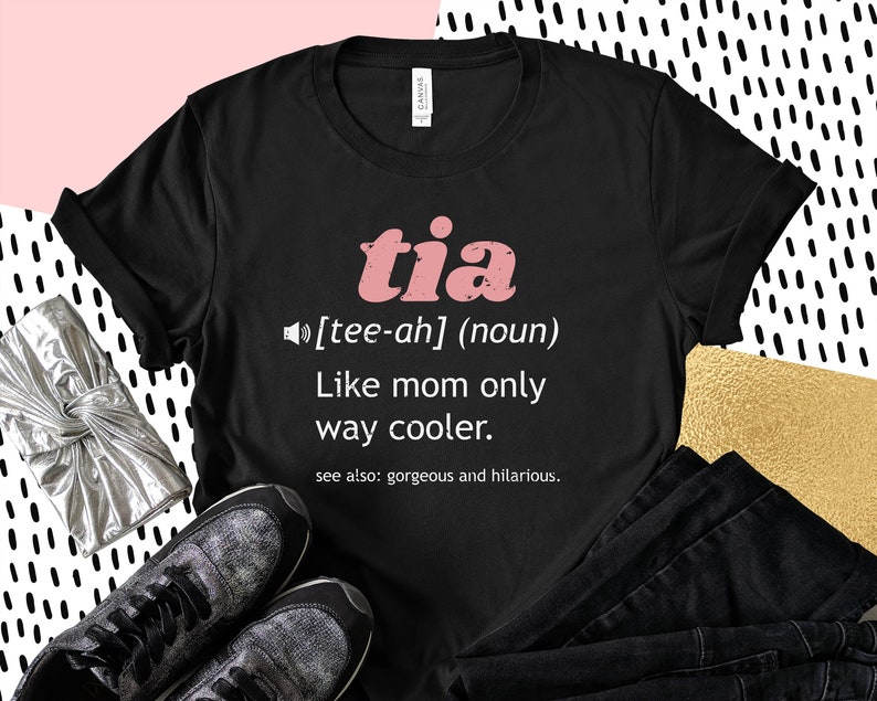 Tia Definition Tshirt Tia Shirt Aunt Shirt Tia Gift Best Etsy
