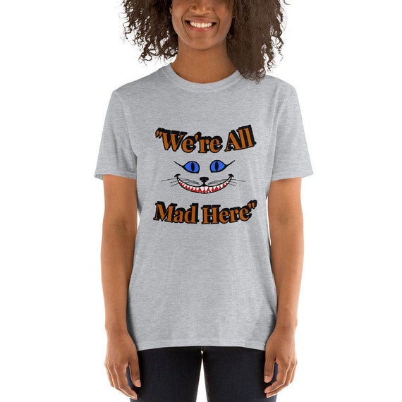 Short-Sleeve Unisex T-Shirt - We're All Mad Here