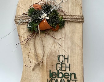 Wanddeko "Ich geh leben..."/ Dekoration mit Hauswurz/Wanddeko natur, mit Spruch/Ganzjahresdeko mit echten Pflanzen