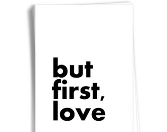 Print // (Post)Karte // inspirierende Karte // Motivation Druck // Wand-Dekor // but first, Love