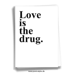 Print // (Post)Karte // inspirierende Karte // Motivation Druck // Wand-Dekor // Love is the drug