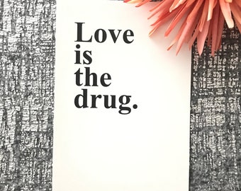Print // (Post)Card // Inspiring Card // Motivation Print // Wall Decor // Love is the drug