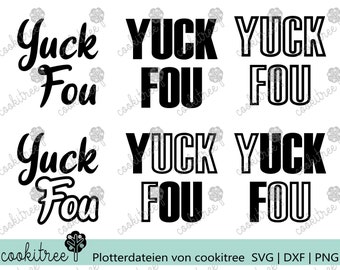 Plotter file Plot dxf svg png Yuck Fou Statement funny gift Lettering