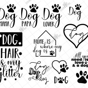 May include: Black and white graphic designs featuring various dog-themed phrases and images, including "Dog Mama", "Dog Papa", "Dog Lover", "Home is where my dog is", "Dog Hair is my glitter", "All you need is love & a dog", and "Dog".