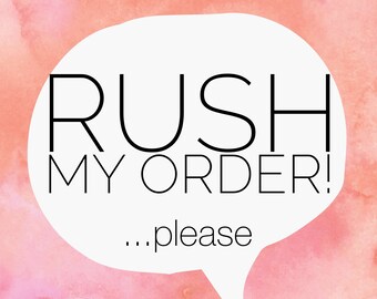 Rush my order- top of the list