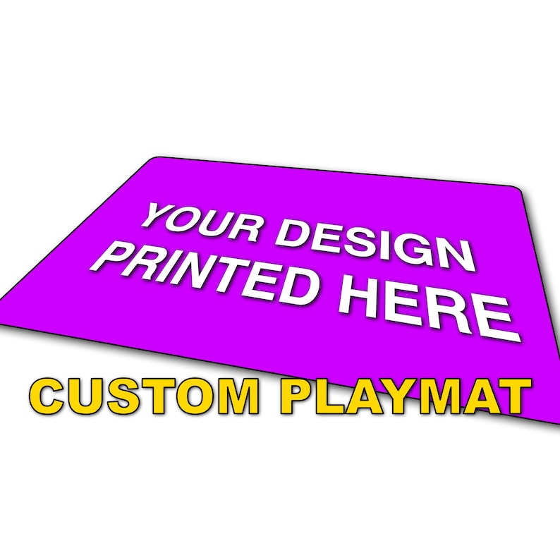May include: A purple custom playmat with the text "YOUR DESIGN PRINTED HERE" in white letters. The text "CUSTOM PLAYMAT" is in yellow letters.