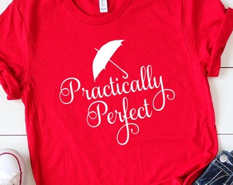 Practically Perfect UNISEX SHIRT, Mary Poppins Shirt, Disney Shirt, Cute Disney Shirt, Printed Disney Shirt, What's Poppin