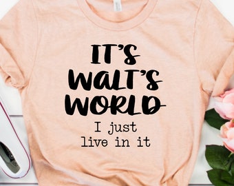 It's Walt's World UNISEX SHIRT, Disney Shirt, Funny Disney Shirt, Disney Quote Shirt, Adult Disney Shirt, Cute Disney, Walt Disney Shirt