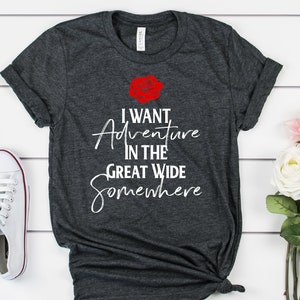Beauty And The Beast UNISEX SHIRT, Belle Shirt, Disney Princess Shirt, Cute Disney Shirt, I Want Adventure In The Great Wide Somewhere