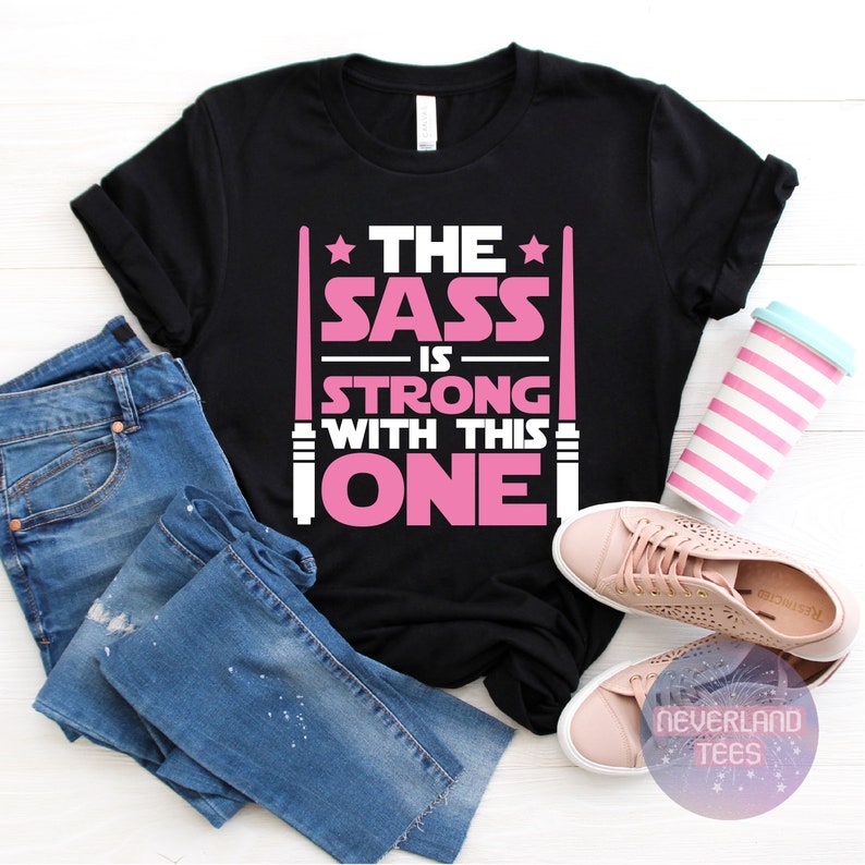 The Sass Is Strong With This One Shirt, Disney Shirt, Funny Star Wars Shirt, Girls Star Wars Shirt, Kids Jedi Shirt, Star Wars Shirt BLACK