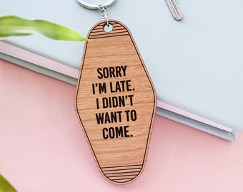 Sorry I'm Late I Didn't Want To Come Keychain - Vintage Style Motel Key Tag - Always Running Late Keychain - Antisocial, Funny Gift
