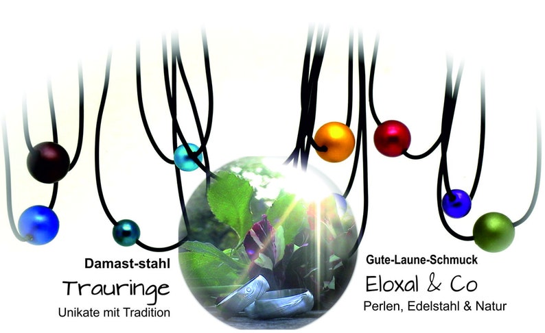 May include: A collection of necklaces with colorful, spherical beads in various hues, including blue, red, and green, suspended from black cords. The image includes text in German: "Damast-stahl Trauringe Unikate mit Tradition" and "Gute-Laune-Schmuck Eloxal & Co Perlen, Edelstahl & Natur."