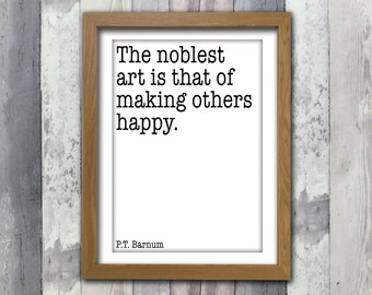 Printed Inspired Greatest Showman Print || Noblest art making others happy || P T Barnum || Quote || Physical copy || Mailed Print || Custom