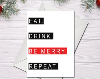Eat Sleep Be Merry Repeat || Christmas || Greetings Card || Envelope || A5 || Any Colour || Personalised || Custom