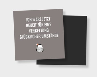 Kühlschrankmagnet "Glückliche Umstände"