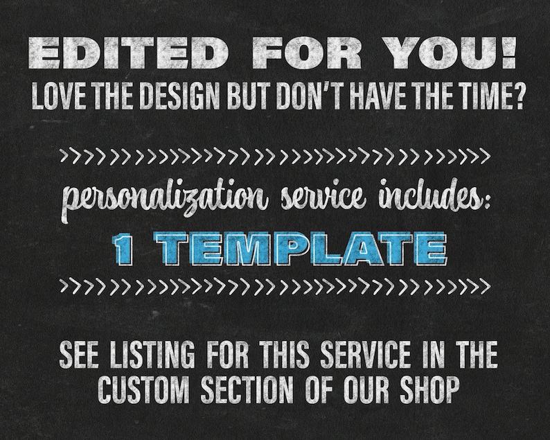 Love the design but don't have the time? We will edit your template for you! See the personalization add on service in the custom section of our shop.
