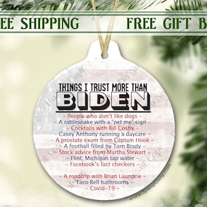 Things I trust more than Biden Funny 2021 Christmas Ornament | Funny Gift Tag | Gift Tags Christmas | Biden Ornament | Let&#39;s Go Brandon Gift