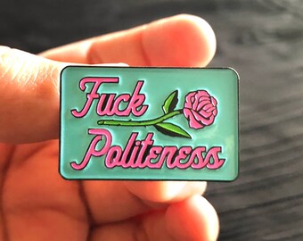 Fuck Politeness Enamel Pin - My Favorite Murder Inspired