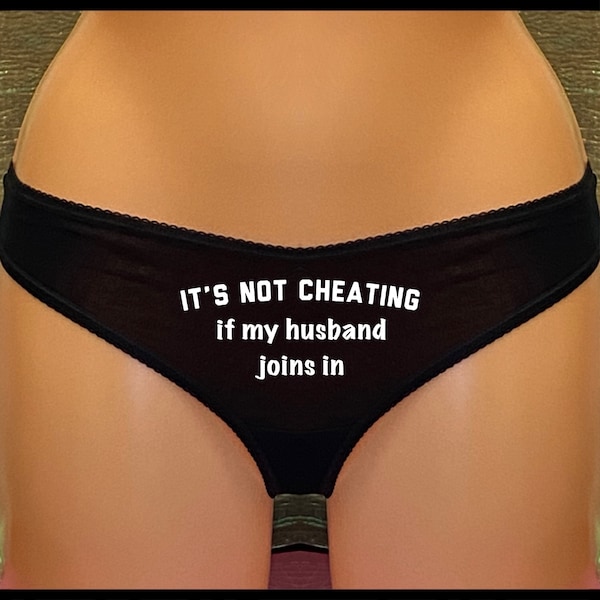It’s Not Cheating if my husband joins in, naughty knickers