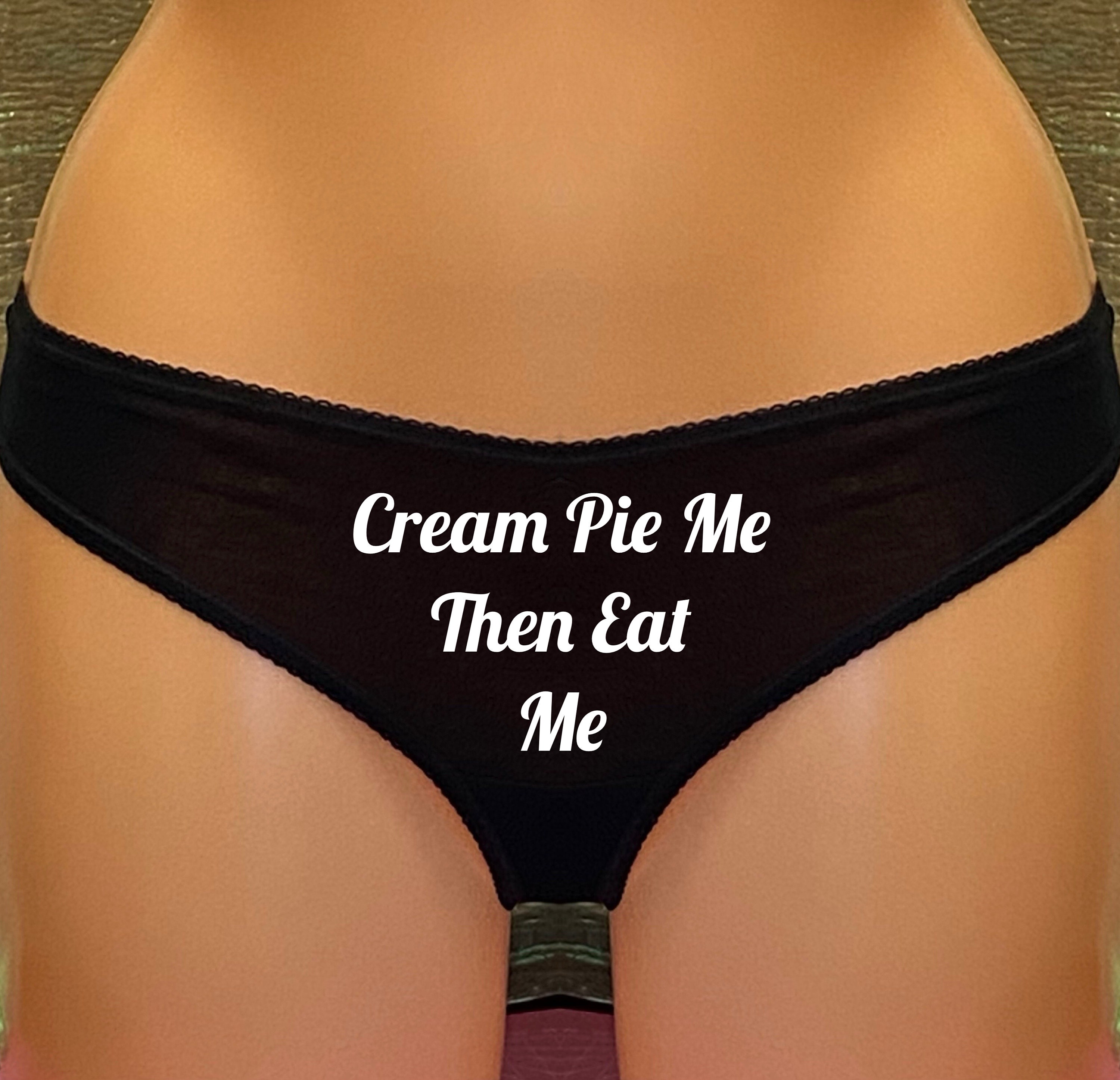 Cream Pie Me Then Eat Me Black Panties