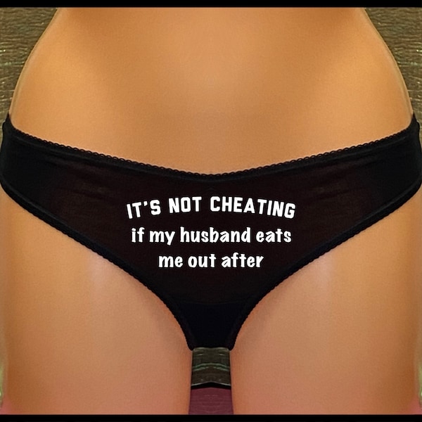 It’s Not Cheating if my husband eats me out after, naughty knickers