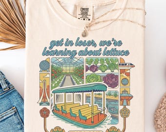 The Land Epcot Inspired T-Shirt, Get in Loser Theme Park Tee, Matching Family Vacation Sweatshirts