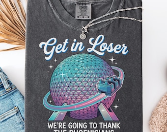 Spaceship Earth Epcot Inspired T-Shirt, Get in Loser Theme Park Tee, Thank The Phoenicians Matching Family Vacation Sweatshirts