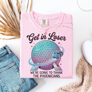 Spaceship Earth Epcot Inspired T-Shirt, Get in Loser Theme Park Tee, Thank The Phoenicians Matching Family Vacation Sweatshirts image 2