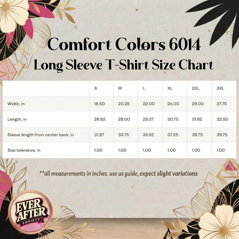 May include: A size chart for Comfort Colors 6014 long sleeve t-shirts, featuring a table with width, length, and sleeve length measurements in inches for sizes S through 3XL, with a size tolerance of 1.00 inch and a note about slight variations.