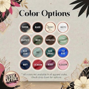 The image is a collage of various color options available in different apparel styles, with each color option represented by a circle. The text above the image reads "Color Options" and below the image, it says "*all colors not available in all apparel styles. check drop down for options".