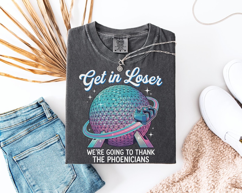 Spaceship Earth Epcot Inspired T-Shirt, Get in Loser Theme Park Tee, Thank The Phoenicians Matching Family Vacation Sweatshirts image 1