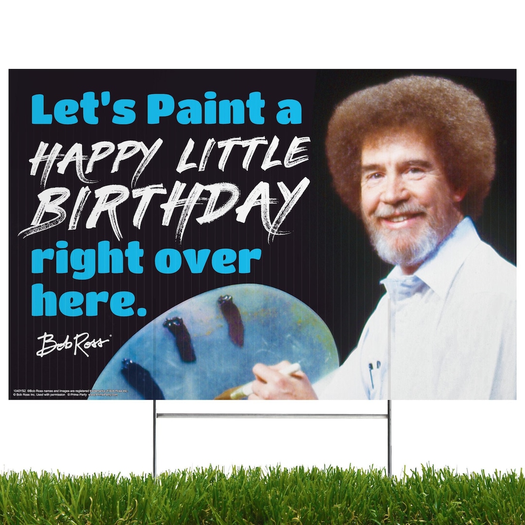 Bob Ross Happy Birthday Yard Sign, Outdoor Sign, Quarantine Birthday