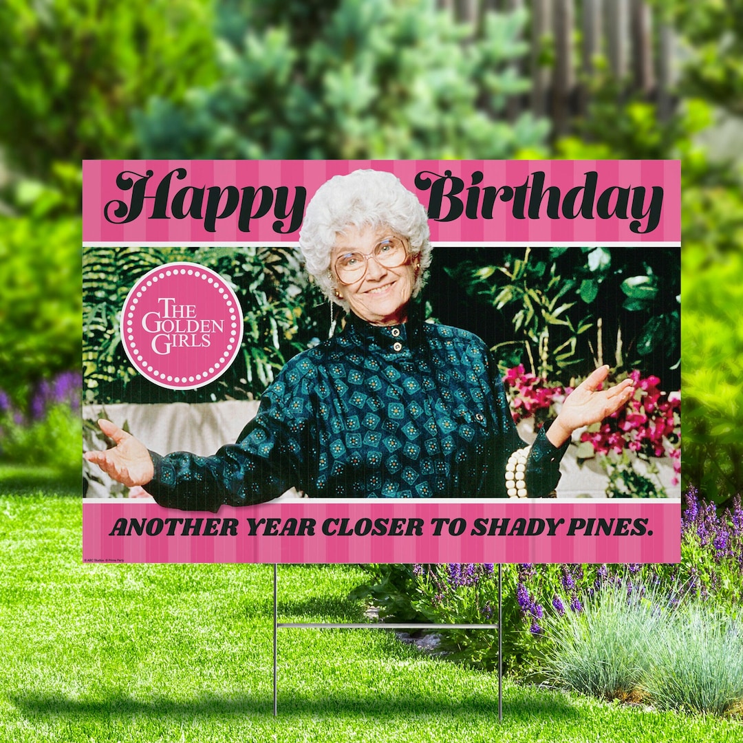 Golden Girls Happy Birthday Yard Sign, Another Year Closer to