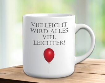 Tasse mit Spruch ″Vielleicht wird alles viel leichter″ Motiv T15 Geschenk Spruchtasse Motivation Trost Optimismus Geburtstag Weihnachten