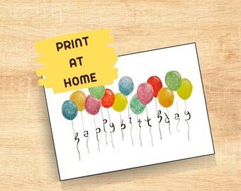 May include: Printable card with the text "PRINT AT HOME" in a yellow box. The card features a watercolour illustration of colourful balloons with the words "happy birthday" written in cursive.