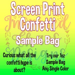 Screen Print Confetti, Tee Shirt Sprinkles, 1oz Sample