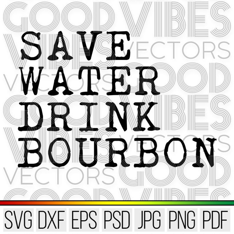 Download Save Water Drink Bourbon SVG Cut File for Cricut & | Etsy