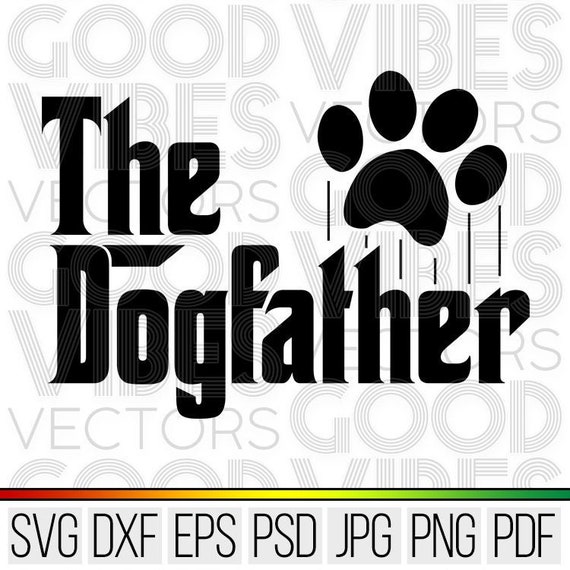 Download The Dogfather Dog Father Paw Svg Cut File For Cricut Etsy