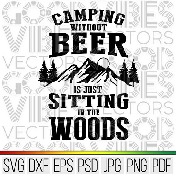 Download Camping Without Beer is Sitting In The Woods SVG Cut File ...