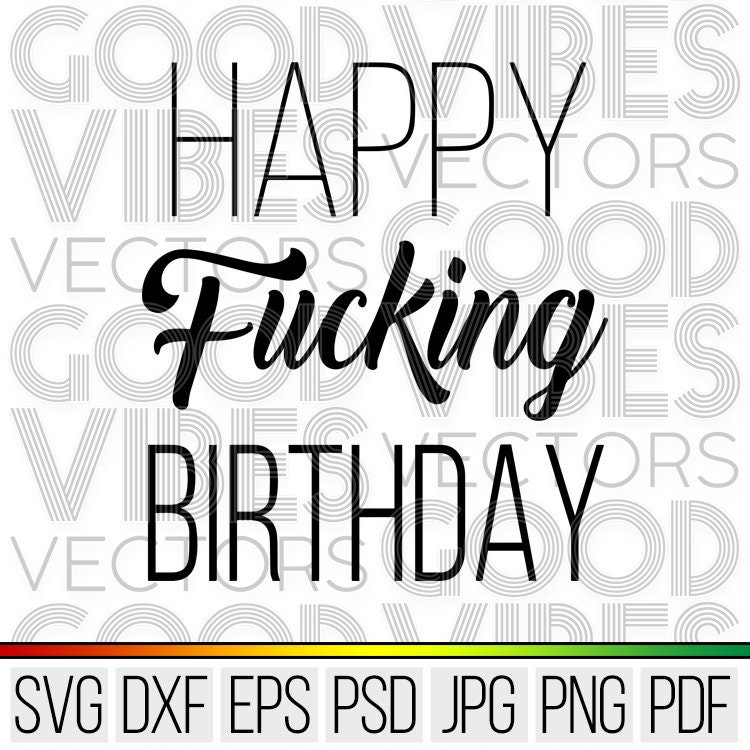 Download Happy Fucking Birthday Svg Funny Birthday Svg Cutout Cut Etsy